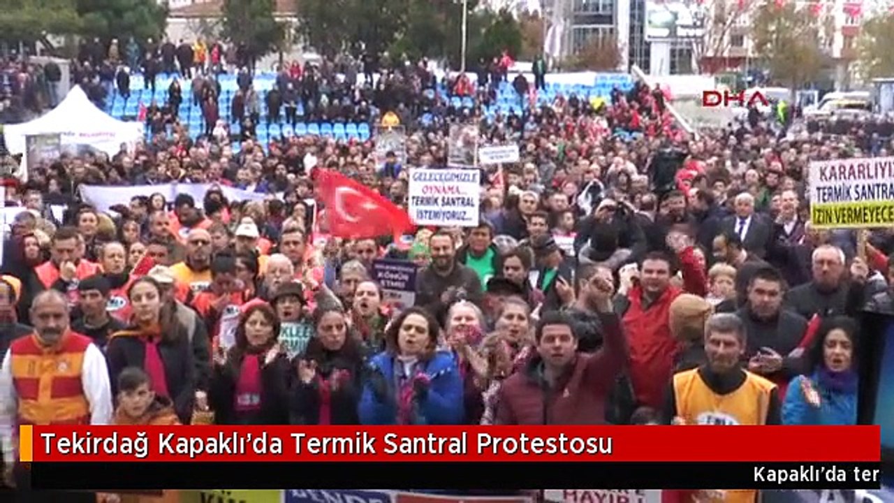 Tekirda Kapakl Da Termik Santral Protestosu Dailymotion Video