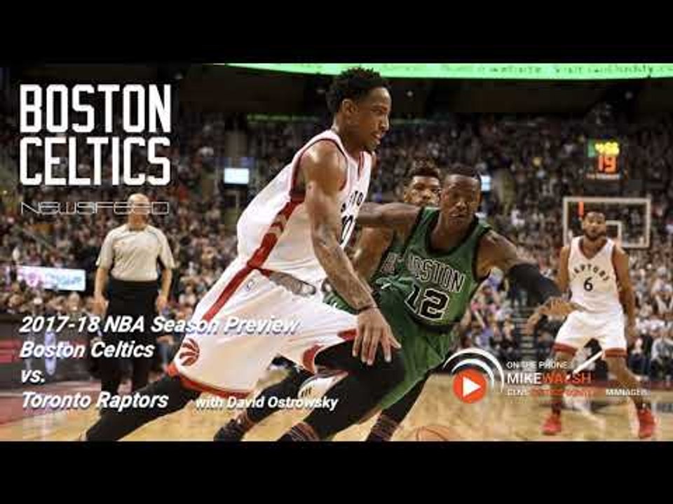 Toronto Raptors Vs Boston Celtics 2017 18 NBA Season Preview