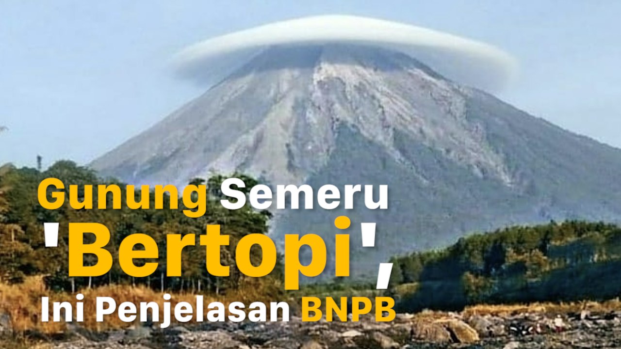 Gunung Semeru Bertopi Ini Penjelasan BNPB Video Dailymotion