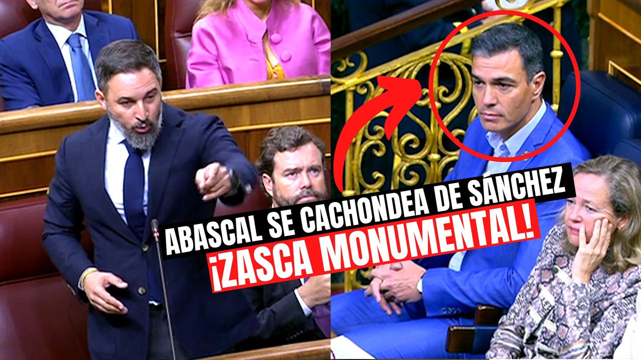 Abascal VOX se cachondea de Sánchez PSOE y le lanza un zasca