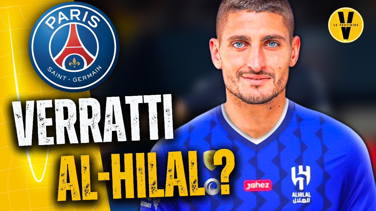 ACCORD VERRATTI AL HILAL PARIS va t il accepter Vidéo Dailymotion