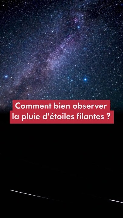 Comment bien observer la pluie d étoiles filantes Vidéo Dailymotion