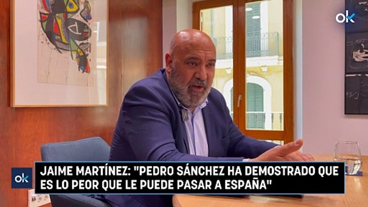 Jaime Martínez Pedro Sánchez ha demostrado que es lo peor que le