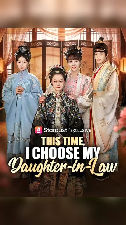 This Time, I Choose My Daughter-in-Law Full Chinese Drama