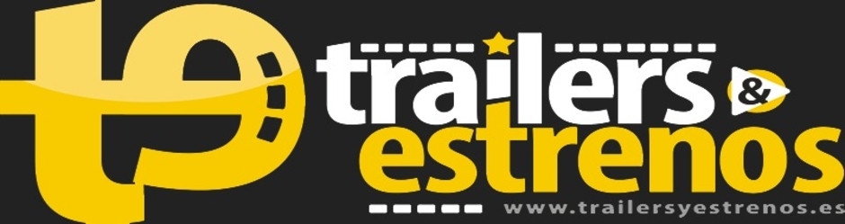 Trailers y Estrenos