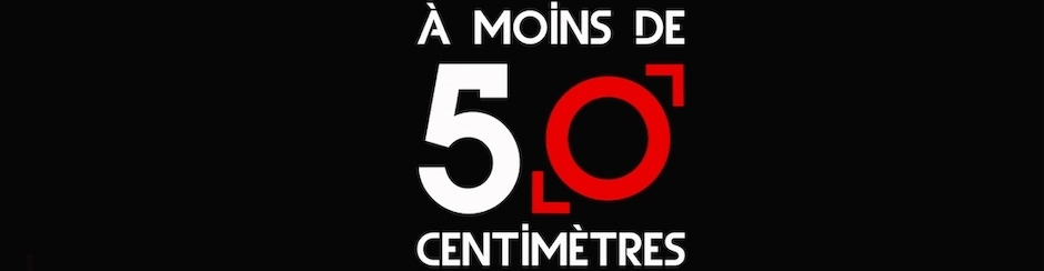 A MOINS DE 50 CENTIMETRES