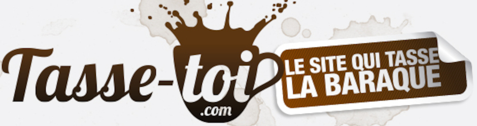 tasse-toi