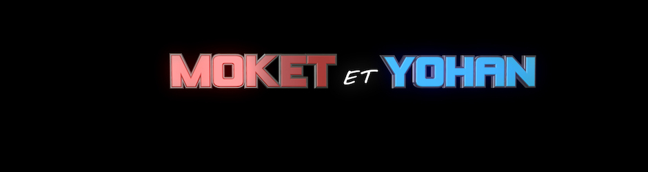Moket et Yohan