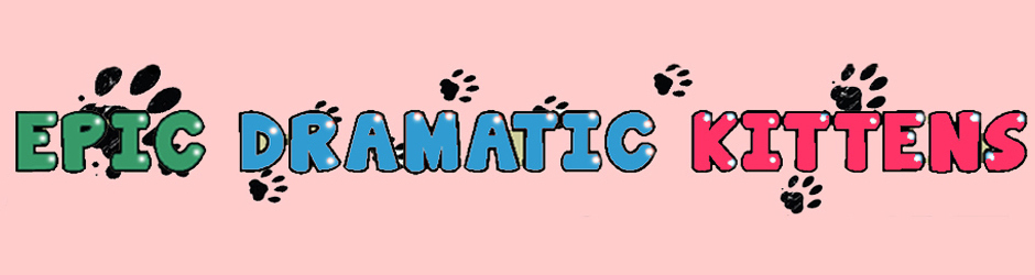 epicdramatickittens3