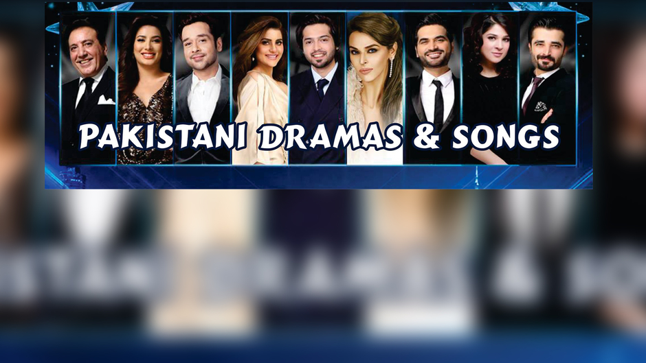 Pakistani Dramas & Songs