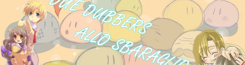 Due dubber allo sbaraglio