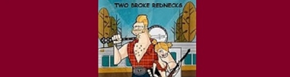 Two Broke Rednecks