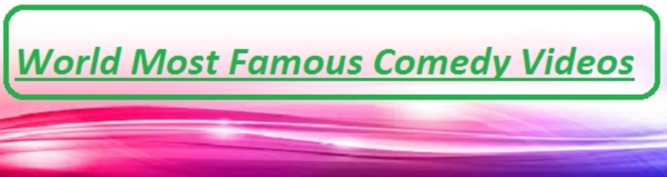 World Most Famous Comedy Videos