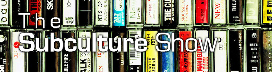 The Subculture Show