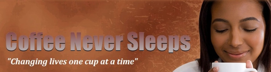 Coffee Never Sleeps