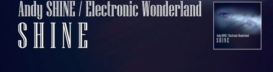 Andy SHINE / Electronic Wonderland