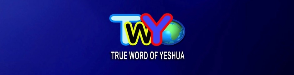 TRUE WORD OF YESHUA