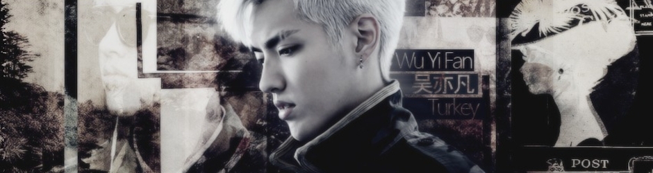 Wu Yi Fan 吴亦凡 Turkey