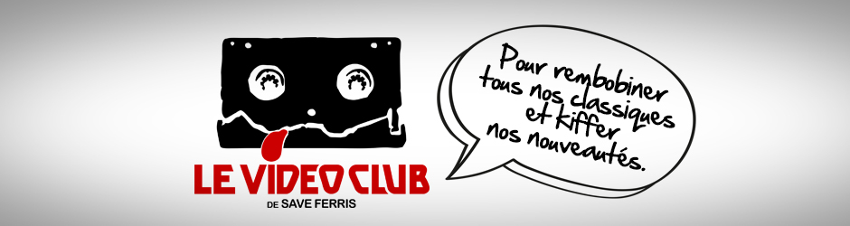 Le Video-Club de Save Ferris