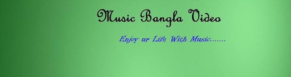 Music Bangla Video