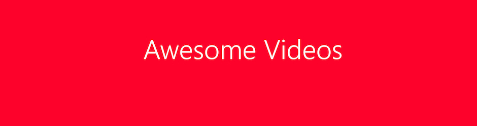 Awesome Videos