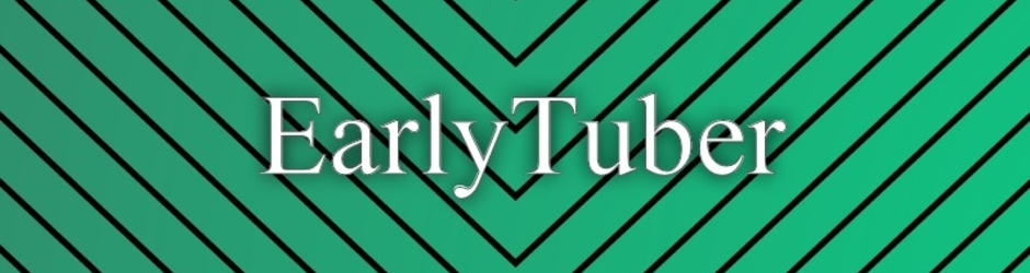 Earlytuber