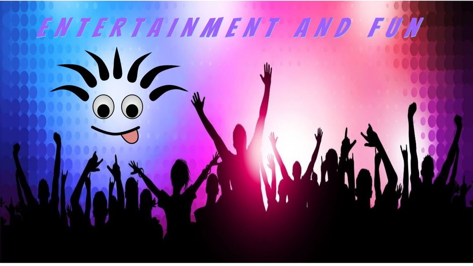 Entertainment and fun