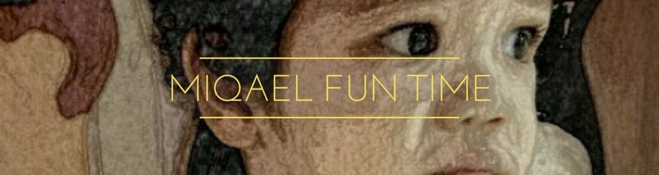 Miqael Fun Time