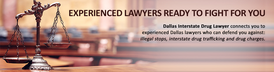 Dallas Interstate Drug Lawyer