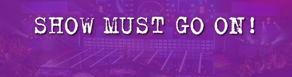 Show Must Go On!