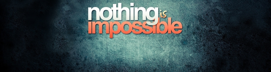 Nothing Is Impossible