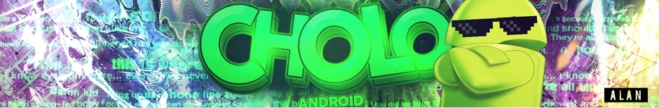 Cholo Android