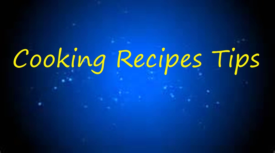 Cooking Recipes Tips