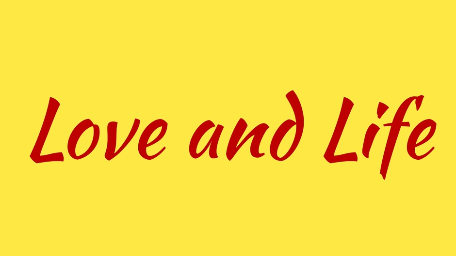 Love and life