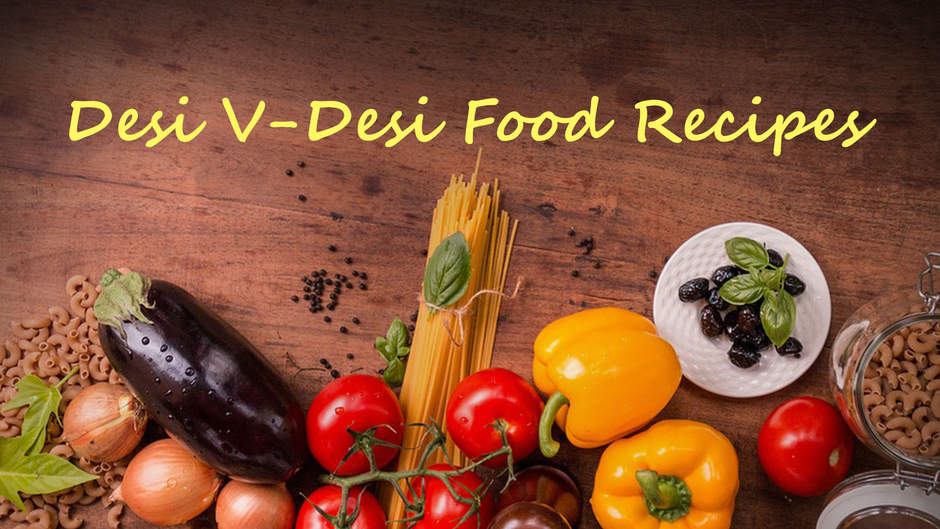 Desi V-Desi Food Recipes