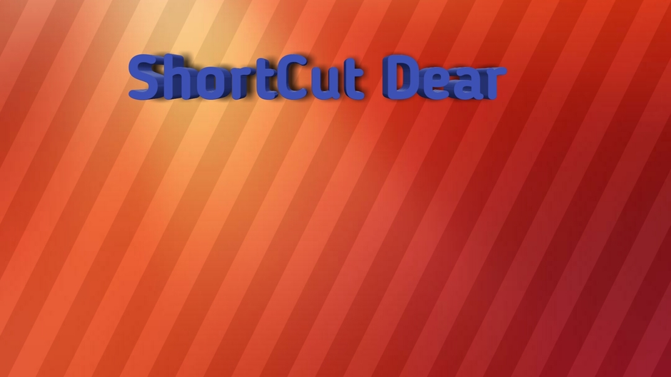 ShortCut Dear