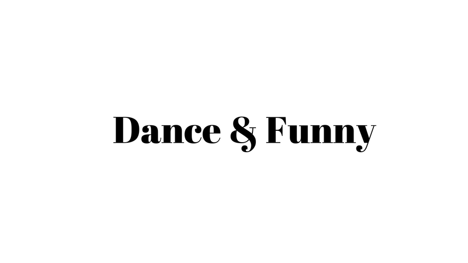 Dance and Funny