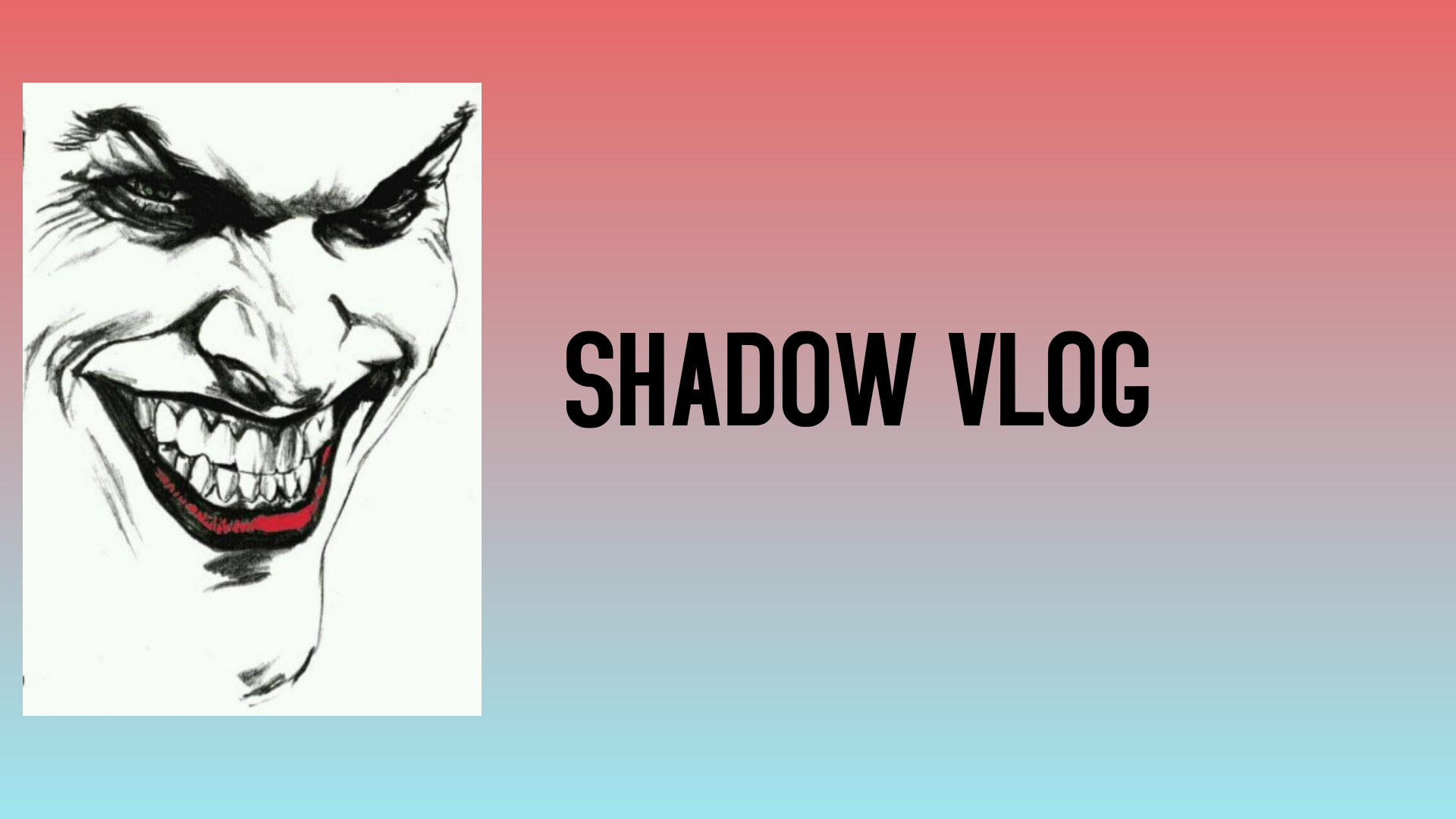 SHADOW VLOG