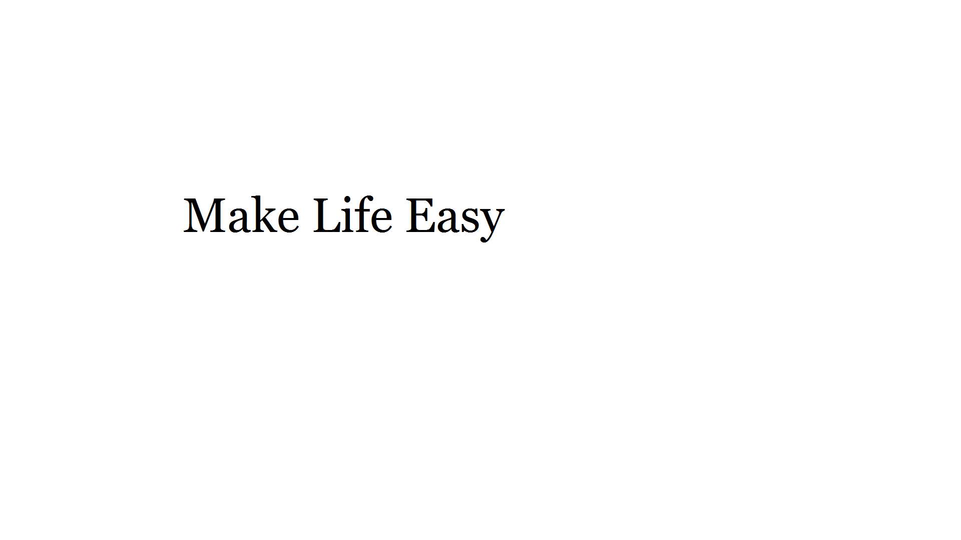 Make Life Easy
