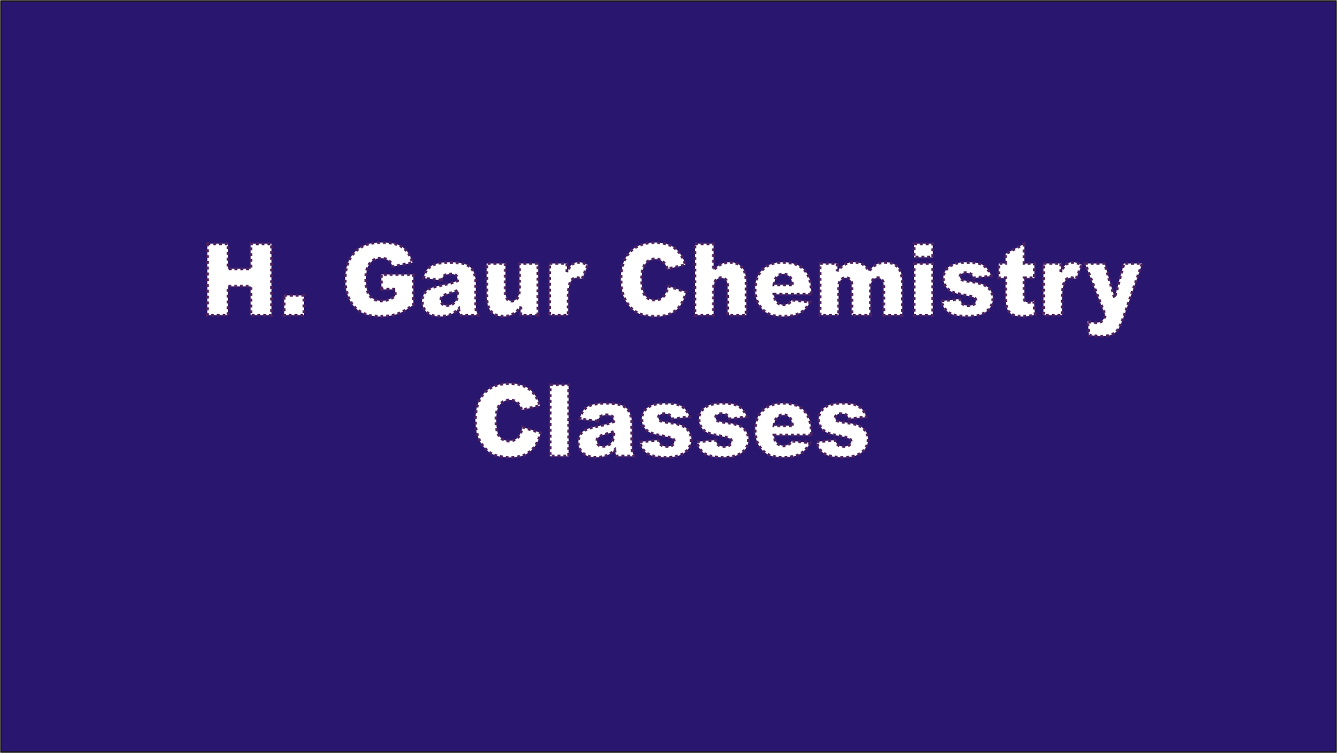 H. Gaur Chemistry Classes