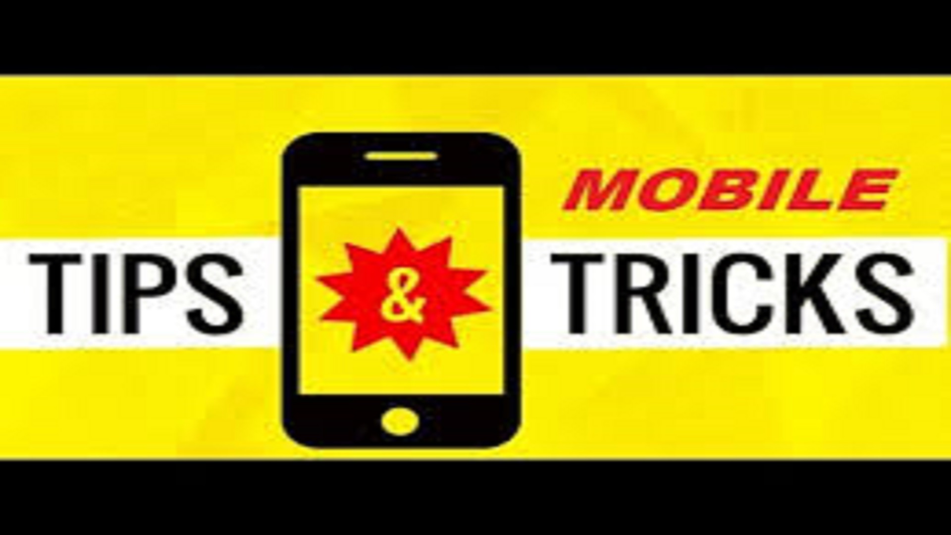 MOBILE TIPS AND TRICKS