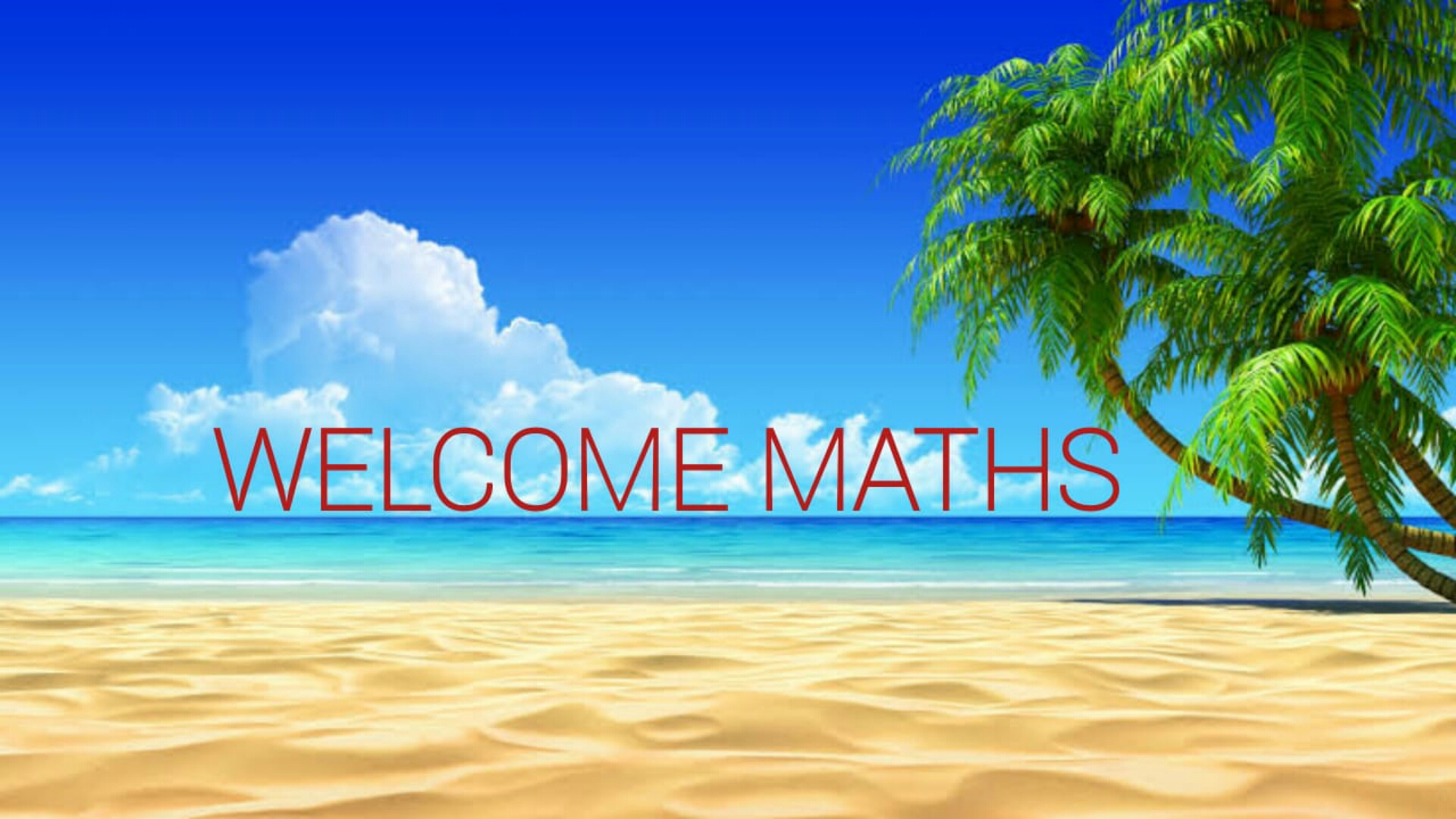 Welcome maths