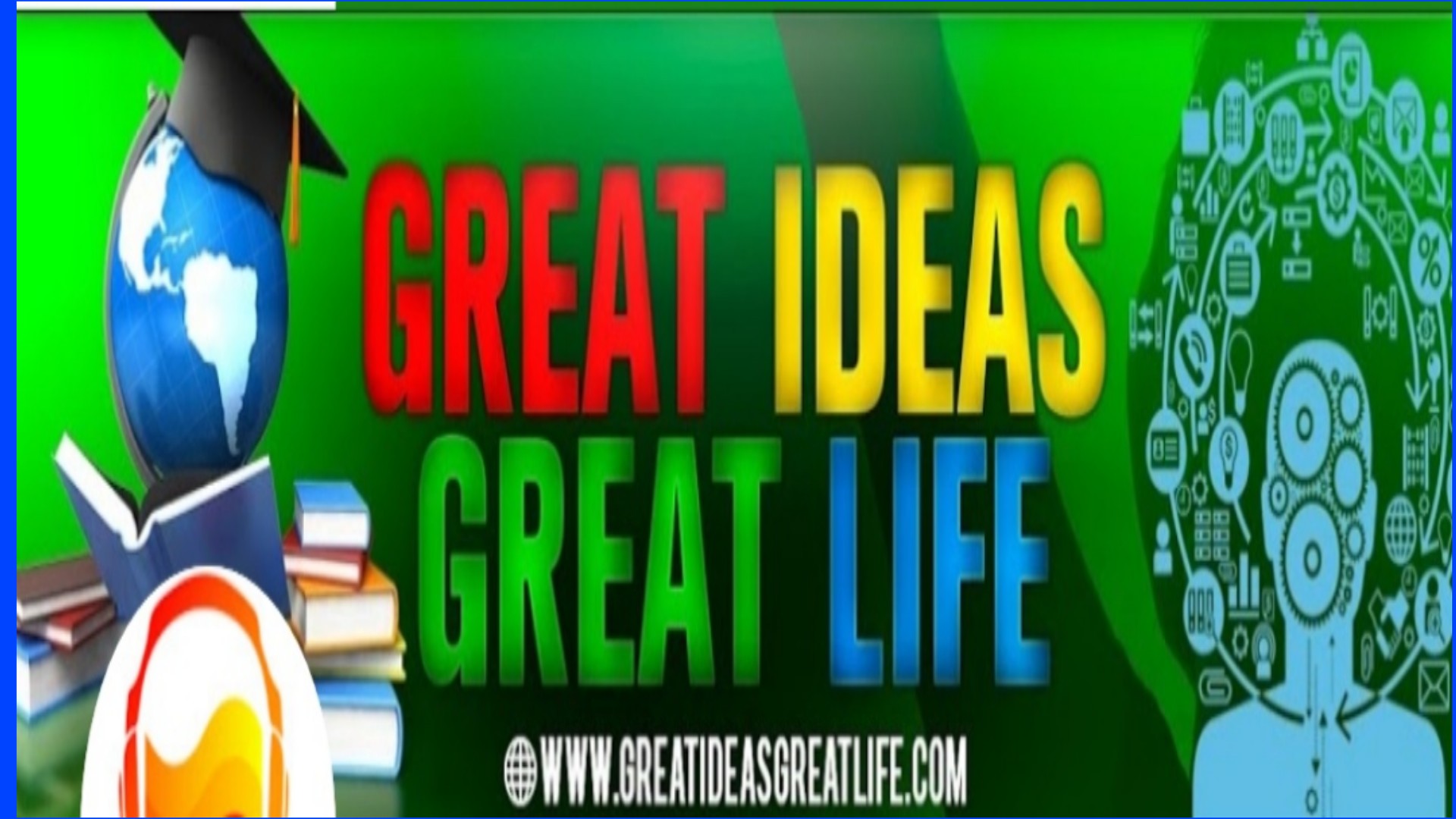 Great Ideas Great Life
