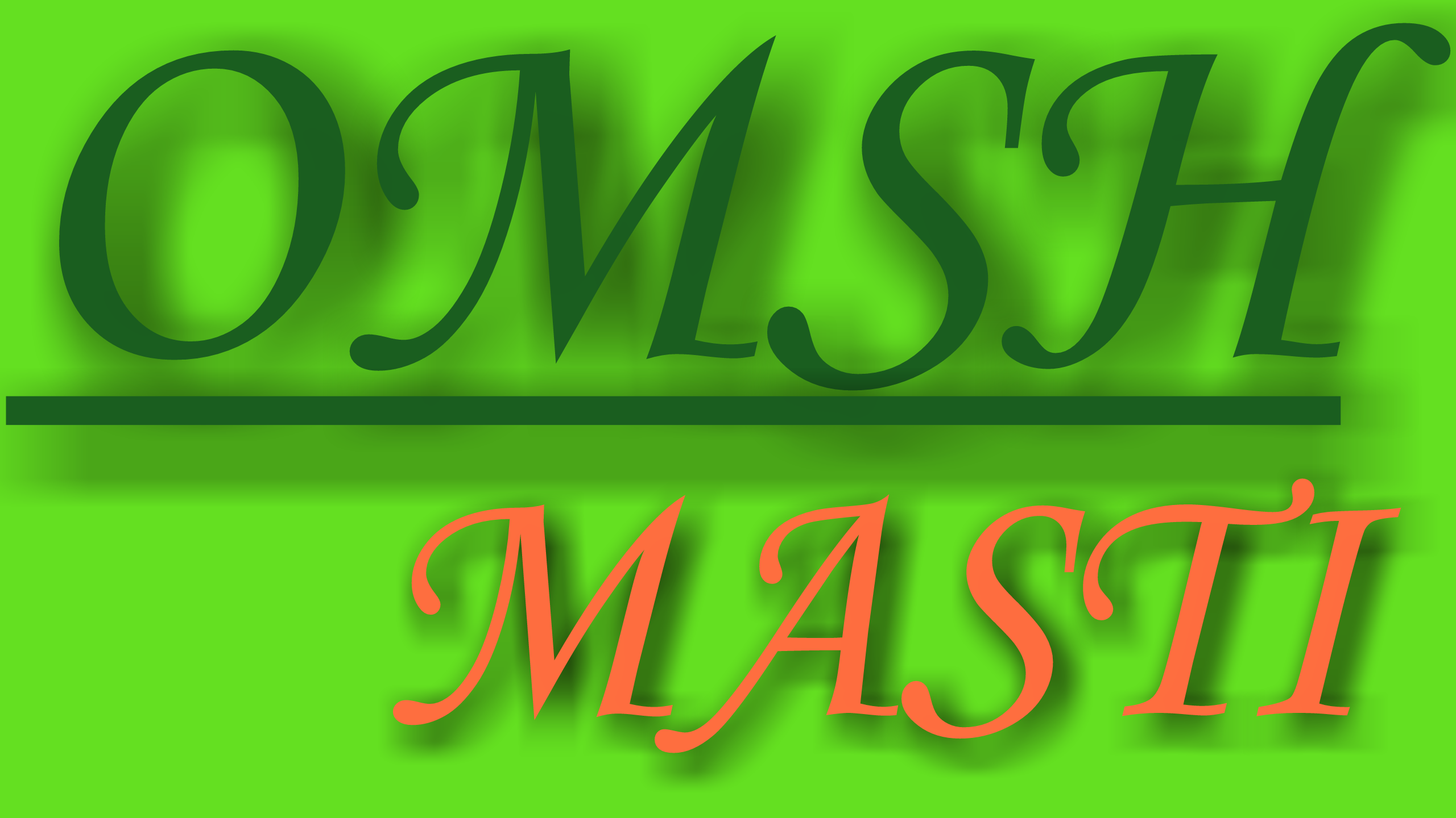 OMSH MASTI