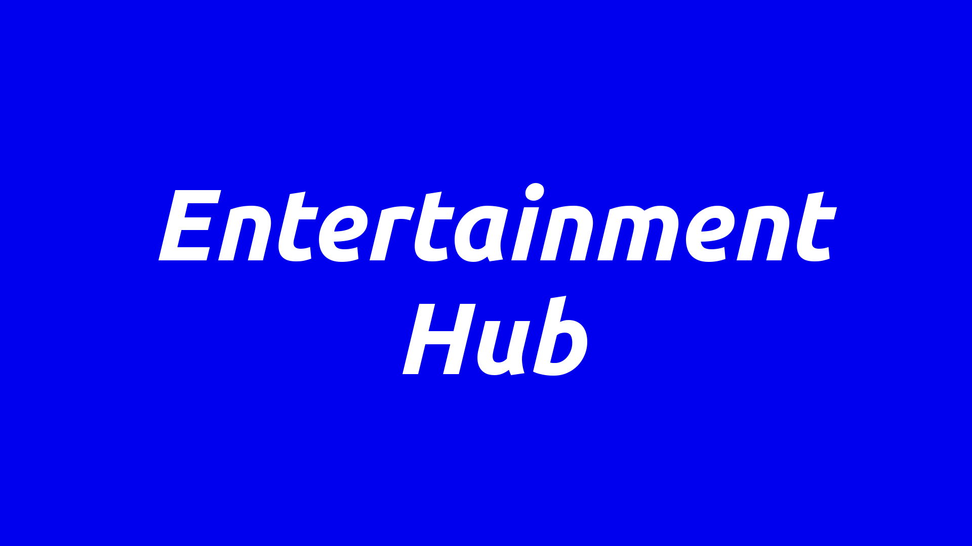 Entertainment Hub