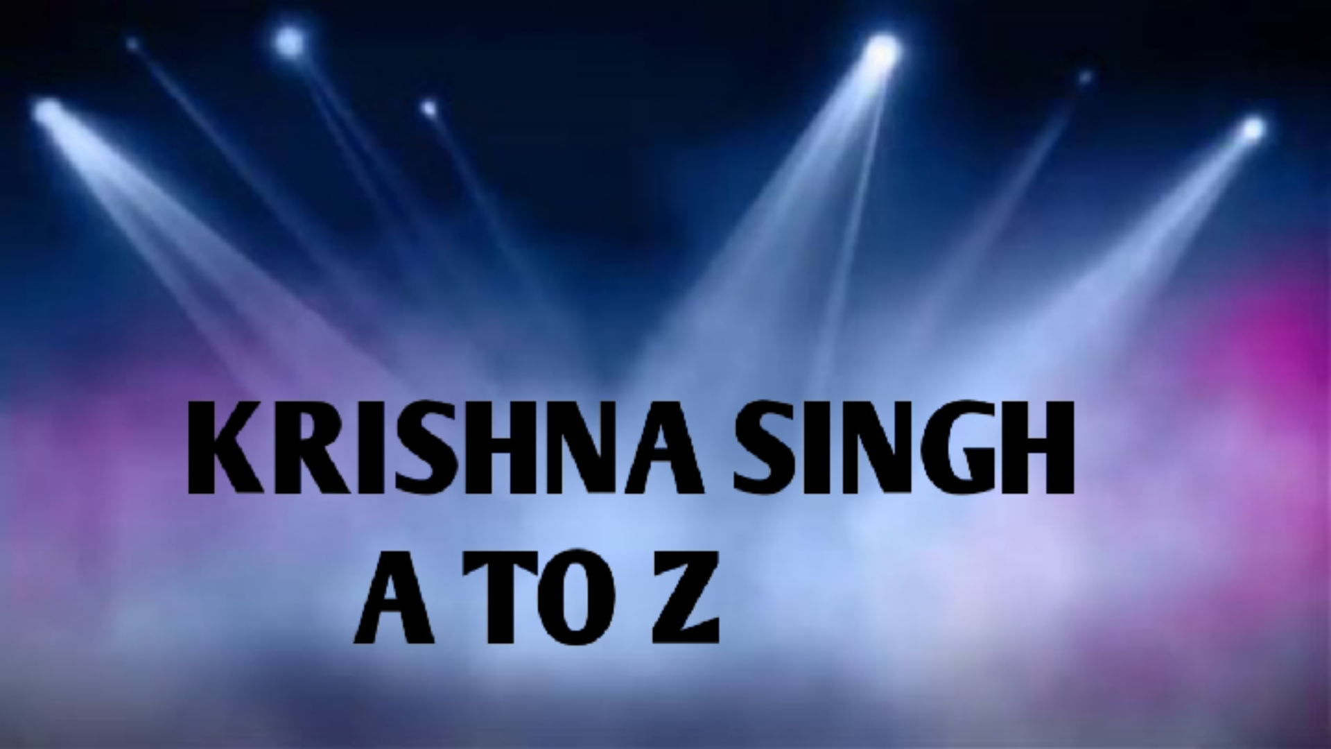 KRISHNA SINGH A to Z