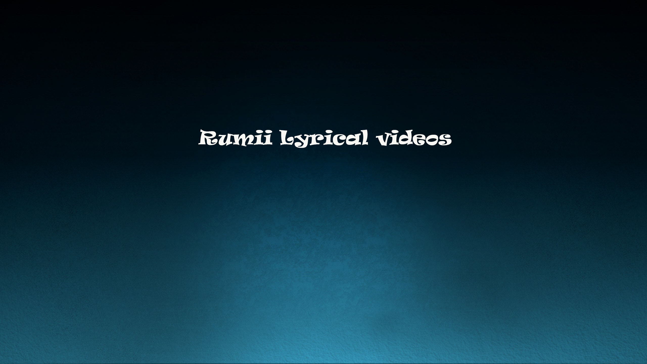 Rumii Lyrics Videos