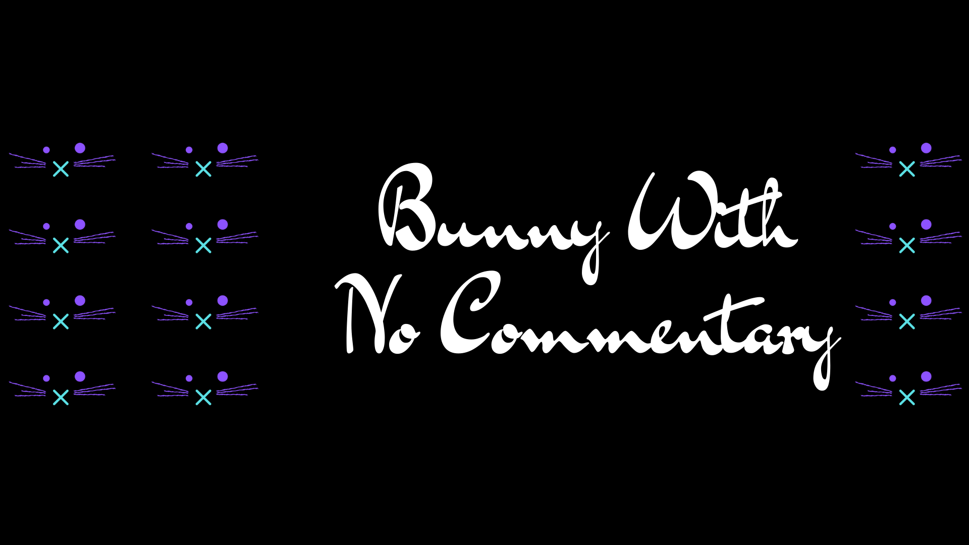 BunnyWithNoCommentary