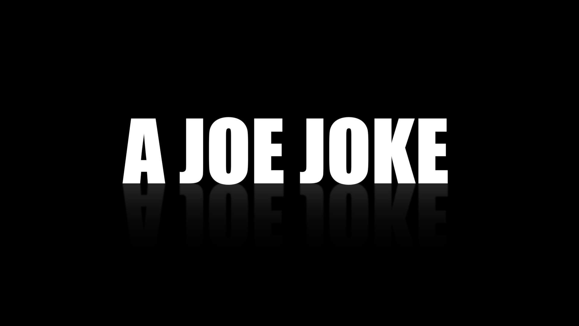 A Joe Joke