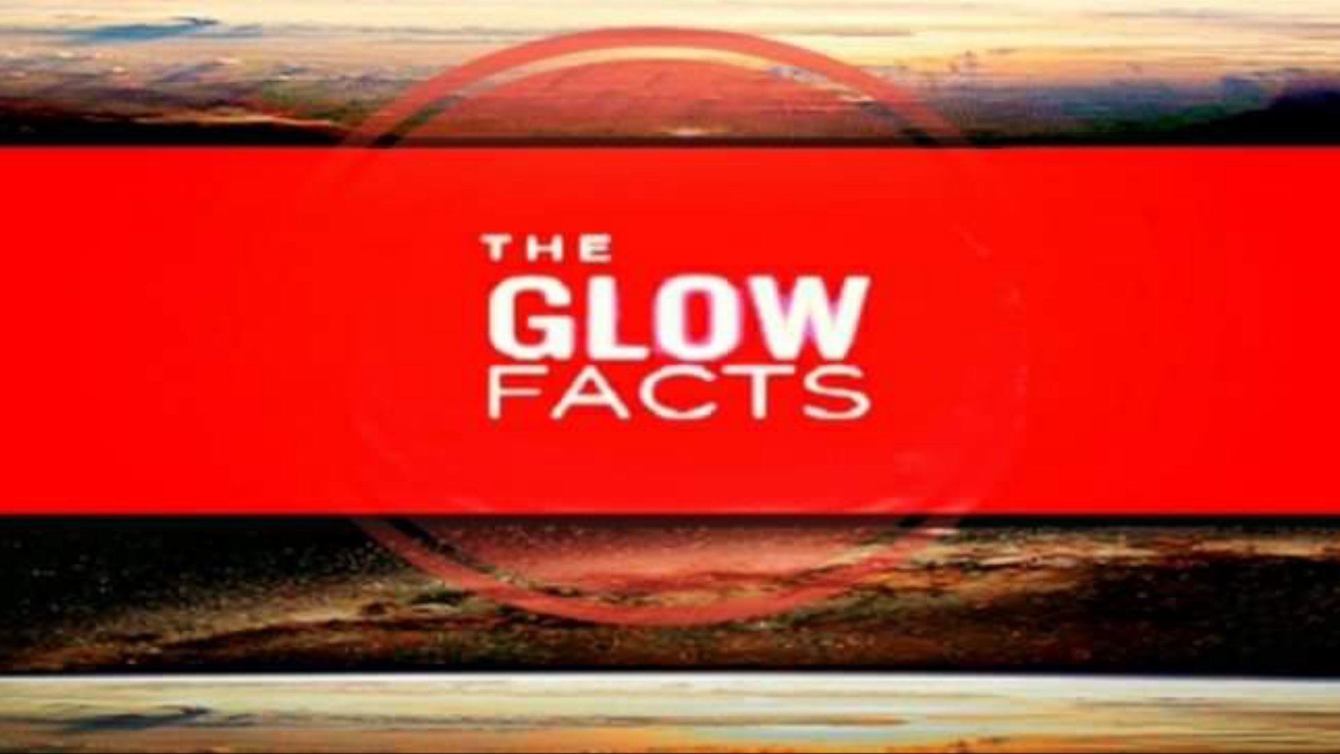 Glow Fact